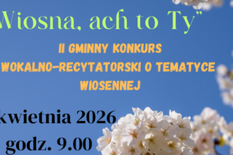 Zmiana daty! II Gminny Konkurs Wokalno-Recytatorski „Wiosna, ach to Ty”