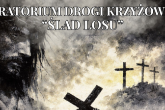 „Ślad losu” – wyjątkowe Oratorium Drogi Krzyżowej w Bobowej