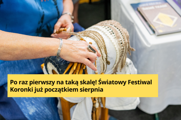 Światowy Festiwal Koronki coraz bliżej! Wystąpią Lachersi i Jacek Wójcicki z zespołem